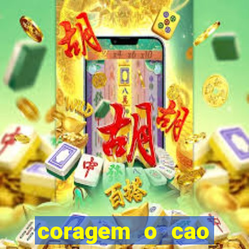 coragem o cao covarde assistir